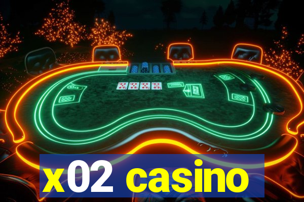 x02 casino